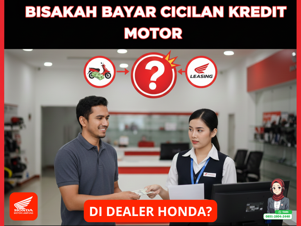 Bisakah Bayar Cicilan Motor Langsung di Dealer? Ini Jawabannya dan Prosedurnya