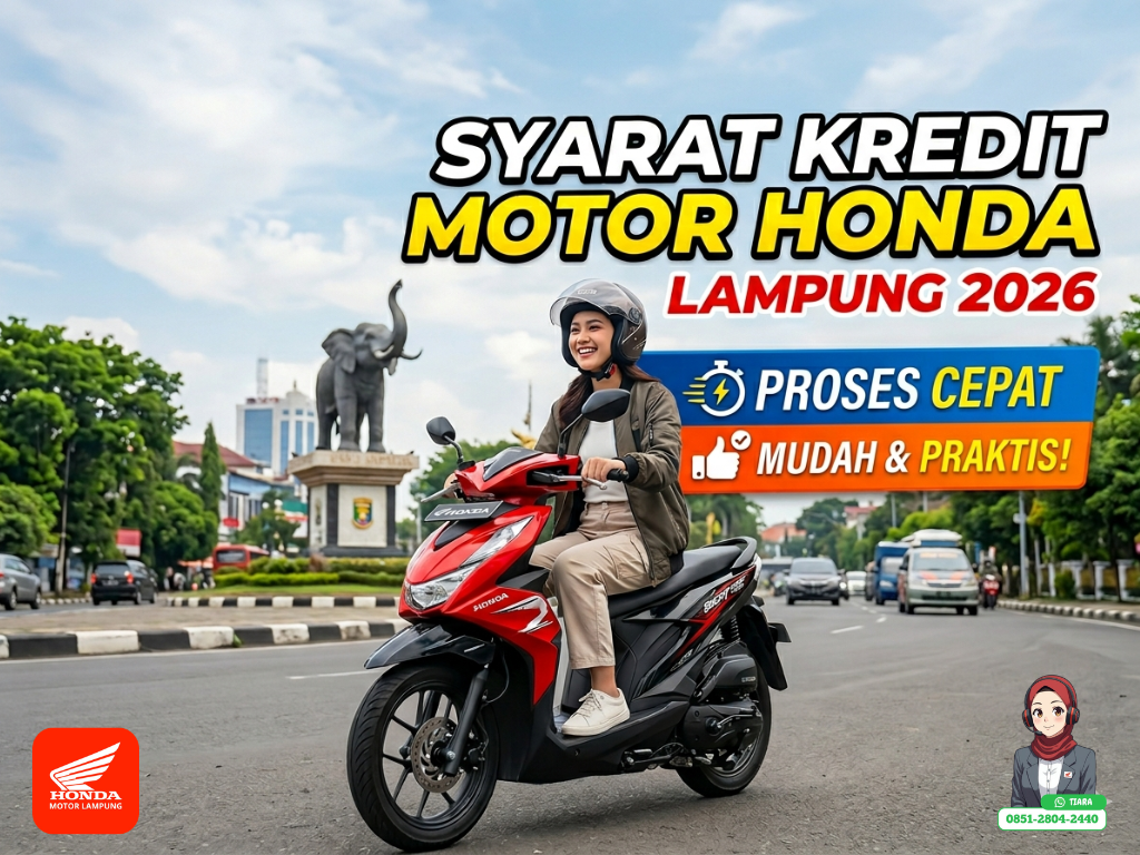 Update Syarat Kredit Motor Honda Lampung 2026: Proses Cepat dan Mudah